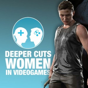 Deeper Cuts: Women in Games Part 1