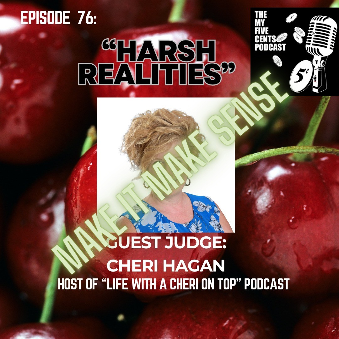 Ep. 76: Harsh Realities (Make It Make Sense)