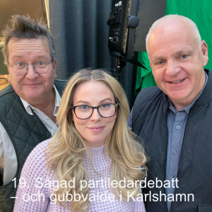 19. Sågad partiledardebatt – och gubbvälde i Karlshamn