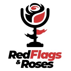 Episode 112: Beat The Odds Presents Red Flags & Roses