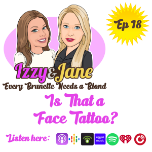 Ep 18: Is That a Face Tattoo?