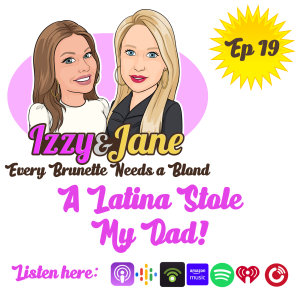 Ep 19: A Latina Stole My Dad