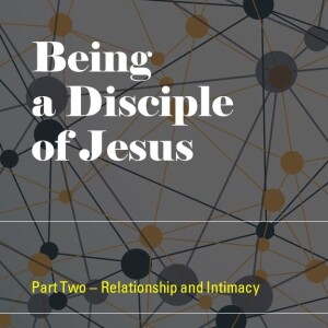 002 - Disciples - Relationship and Intimacy