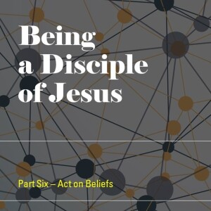 006 - Disciples - Act on Beliefs