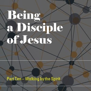 010 - Disciples - Walking by the Spirit