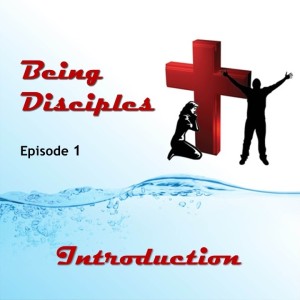 Being Disciples Podcast Introduction