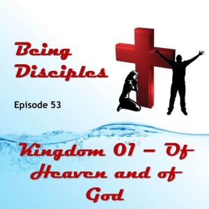 Kingdom Part One - Of Heaven and of God