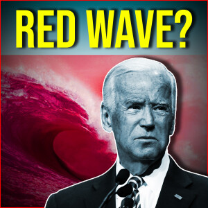Will A Red Wave Happen? Can It Save Us?