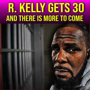 VidCast 30 Years And More To Come For R. Kelly After Maxwell Gets 20?