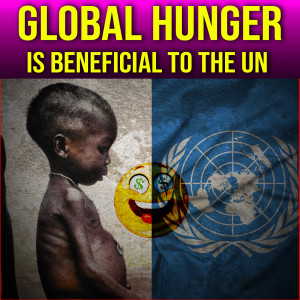 SHOCKING!!! The United Nations And The BENEFITS OF HUNGER!