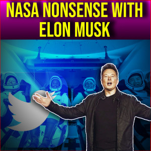 NASA UFO Nonsense And Elon Muskernutz