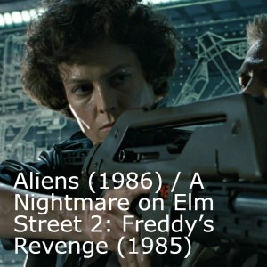 Aliens (1986) and A Nightmare on Elm Street 2: Freddy’s Revenge (1985)