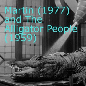 Martin (1977) and The Alligator People (1959)