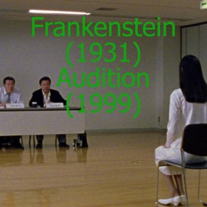 Frankenstein (1931) and Audition (1999)