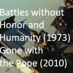 Battles without Honor and Humanity (1973) and Gone with the Pope (2010)