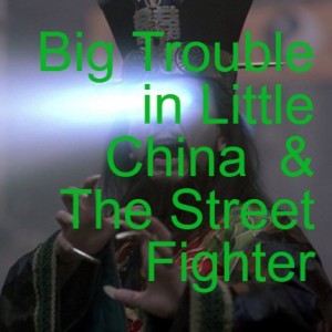 Big Trouble in Little China (1986) and The Street Fighter (1974)
