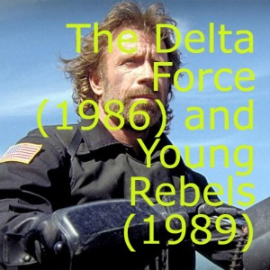 The Delta Force (1986) and Young Rebels (1989)
