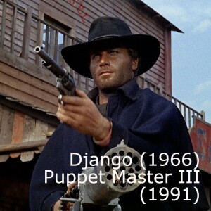 Django (1966) and Puppet Master III: Toulon’s Revenge (1991)