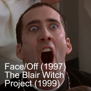 Face/Off (1997) and The Blair Witch Project (1999)