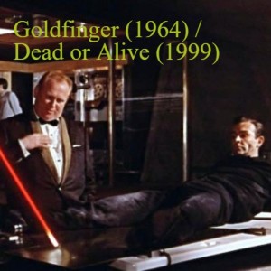 Goldfinger (1964) and Dead or Alive (1999)