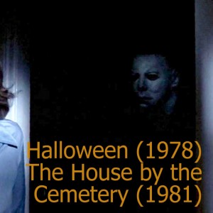 Halloween (1978) and The House by the Cemetery (1981)