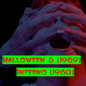 Halloween 5: The Revenge of Michael Myers (1989) and Inferno (1980)