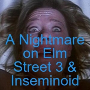 A Nightmare on Elm Street 3: Dream Warriors (1987) and Inseminoid (1981)