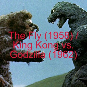 The Fly (1958) and King Kong vs. Godzilla (1962)