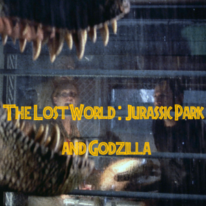 The Lost World: Jurassic Park (1997) and Godzilla (1998)
