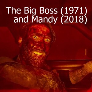 The Big Boss (1971) and Mandy (2018)