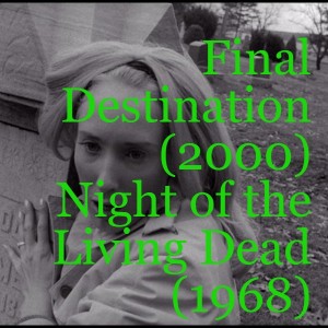Final Destination (2000) and Night of the Living Dead (1968)