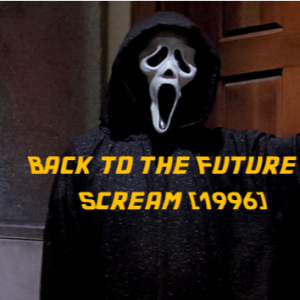 Back to the Future (1985) and Scream (1996)