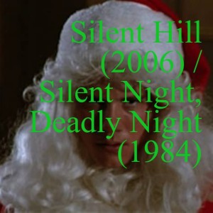 Silent Hill (2006) and Silent Night, Deadly Night (1984)