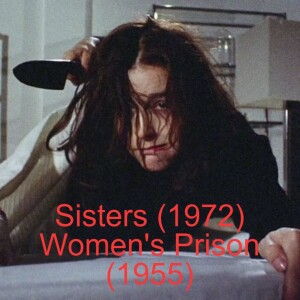 Sisters (1972) and Women's Prison (1955)