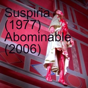 Suspiria (1977) and Abominable (2006)