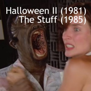 Halloween II (1981) and The Stuff (1985)