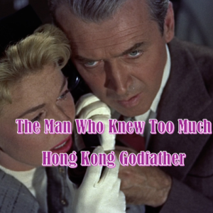 The Man Who Knew Too Much (1956) and Hong Kong Godfather (1985)