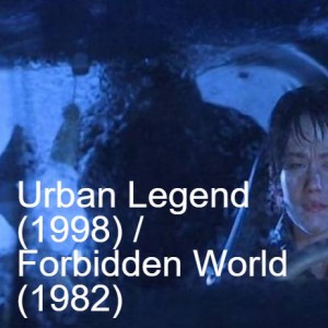 Urban Legend (1998) and Forbidden World (1982)