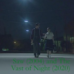 Saw (2004) and The Vast of Night (2020)
