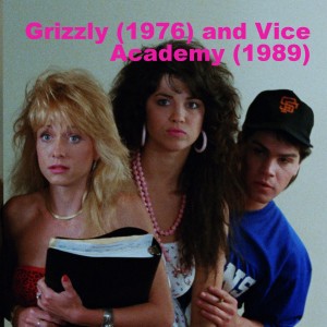 Grizzly (1976) and Vice Academy (1989)