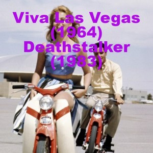 Viva Las Vegas (1964) and Deathstalker (1983)