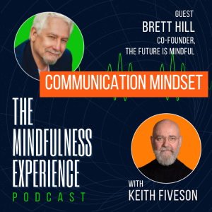 Communications Mindset - Brett Hill - Co-Founder The Future is Mindful
