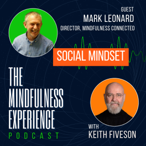 S01E13 - Mark Leonard - Director of Mindfulness Connected - Social Mindset