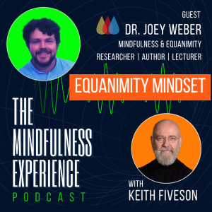 S01E22 - Dr. Joey Weber - Mindfulness & Equanimity Researcher - Equanimity Mindset