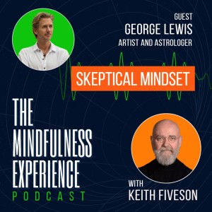 Skeptical Mindset - with George H Lewis