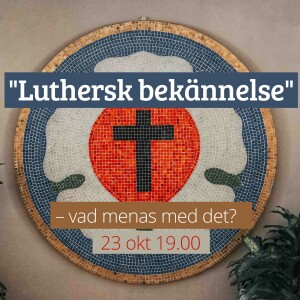 Vad menas med ”Luthersk bekännelse”? – Martin Helgesson