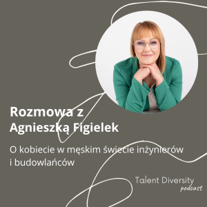 #15 -Rozmowa z Agnieszką Figielek - o kobiecie w męskim świecie inżynierów i budowlańców