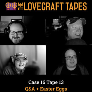 Case 16 Tape 13: Q&A + Easter Eggs