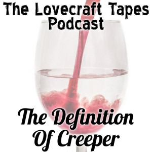 Case 1 Tape 4: The Definition Of Creeper