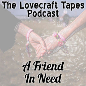 Case 1 Tape 5: A Friend In Need